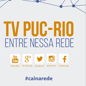 Conhe�a os canais da TV PUC-Rio nas redes sociais.